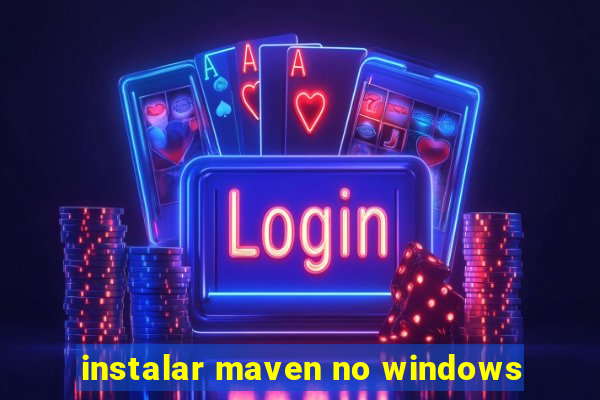 instalar maven no windows